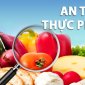 Ngăn chặn triệt để vi phạm an toàn thực phẩm